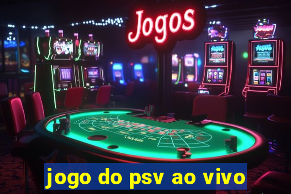 jogo do psv ao vivo